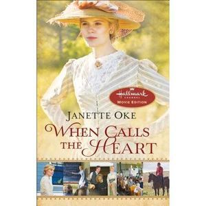 When Calls the Heart -- Janette Oke